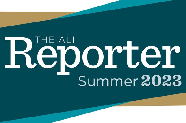 ALI Reporter: Summer 2023