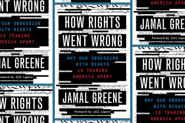 How Rights Went Wrong: Why Our Obsession with Rights Is Tearing America Apart 