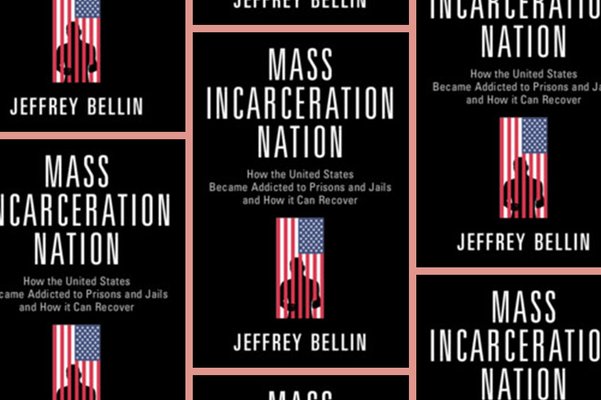 ‘Mass Incarceration Nation’ by Jeffrey Bellin 