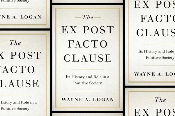 ‘The Ex Post Facto Clause: Its History and Role in a Punitive Society’ 