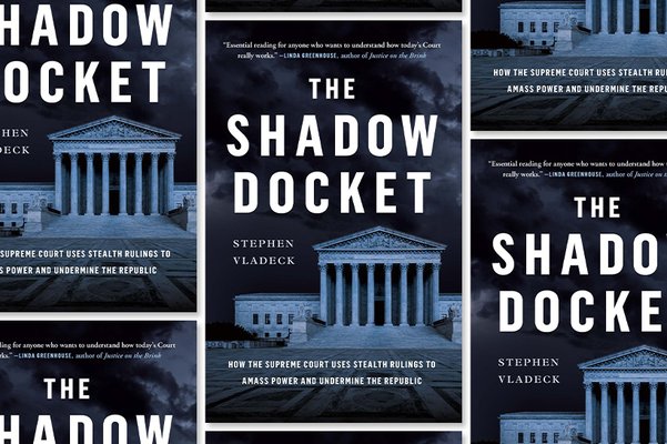 ‘The Shadow Docket’ by Stephen Vladeck 